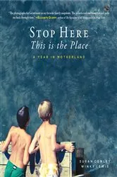 Book cover of Stop Here, This is the Place by Susan Conley