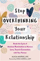 Book cover of Stop Overthinking Your Relationship by Alicia Munoz