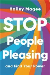 Book cover of Stop People Pleasing by Hailey Magee