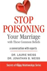 Book cover of Stop Poisoning Your Marriage with These Common Beliefs by Laurie Weiss