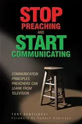 Book cover of Stop Preaching and Start Communicating by Tony Gentilucci