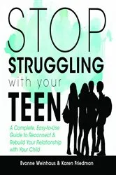 Book cover of Stop Struggling with your Teen by Evonne Weinhaus