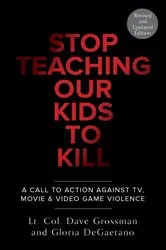 Book cover of Stop Teaching Our Kids To Kill, Revised and Updated Edition by Dave Grossman