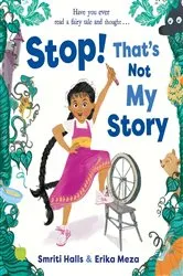 Book cover of Stop! That's Not My Story! by Smriti Halls