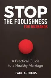 Book cover of Stop the Foolishness for Husbands by Paul Arthurs