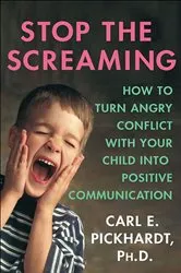 Book cover of Stop the Screaming by Carl E. Pickhardt