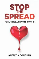 Book cover of Stop The Spread: Public Lies....Private Truths: by Alfreda Coleman