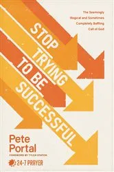 Book cover of Stop Trying to Be Successful by Pete Portal