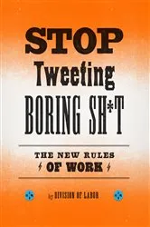 Book cover of Stop Tweeting Boring Sh*t by Division of Labor