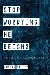 Book cover of Stop Worrying, He Reigns by Justin Miller