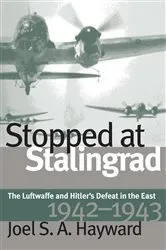 Book cover of Stopped at Stalingrad by Joel S. A. Hayward