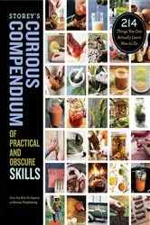 Book cover of Storey's Curious Compendium of Practical and Obscure Skills by How-To Experts at Storey Publishing