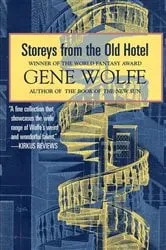 Book cover of Storeys from the Old Hotel by Gene Wolfe