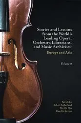 Book cover of Stories and Lessons from the World’s Leading Opera, Orchestra Librarians, and Music Archivists, Volume 2 by Patrick Lo