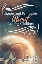 Book cover of Stories and Principles About Raising Children by Ruth Towns