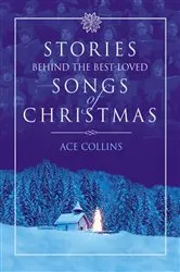 Book cover of Stories Behind the Best-Loved Songs of Christmas by Ace Collins