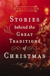 Book cover of Stories Behind the Great Traditions of Christmas by Ace Collins
