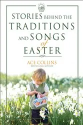 Book cover of Stories Behind the Traditions and Songs of Easter by Ace Collins