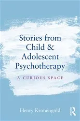 Book cover of Stories from Child & Adolescent Psychotherapy by Henry Kronengold