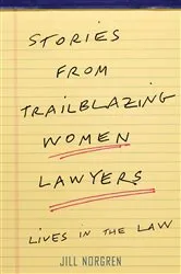 Book cover of Stories from Trailblazing Women Lawyers by Jill Norgren