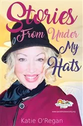 Book cover of Stories From Under My Hats by Katie O'Regan