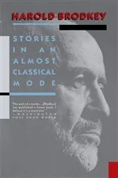 Book cover of Stories in an Almost Classical Mode by Harold Brodkey
