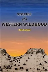 Book cover of Stories of a Western Wildhood by Dick Linford