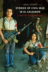 Book cover of Stories of Civil War in El Salvador by Erik Ching