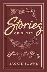 Book cover of Stories of Glory by Jackie Towns