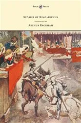 Book cover of Stories of King Arthur - Illustrated by Arthur Rackham by A. L. Haydon