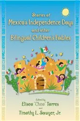Book cover of Stories of Mexico's Independence Days and Other Bilingual Children's Fables by Eliseo “Cheo” Torres