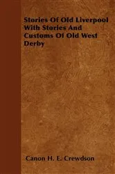 Book cover of Stories Of Old Liverpool With Stories And Customs Of Old West Derby by Canon H. E. Crewdson
