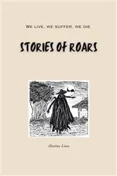 Book cover of STORIES OF ROARS - Second Edition by Shutao Liao