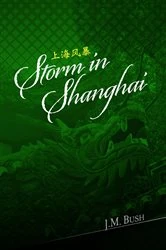 Book cover of Storm in Shanghai by J. M. Bush