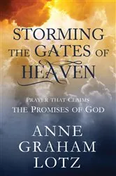Book cover of Storming the Gates of Heaven by Anne Graham Lotz