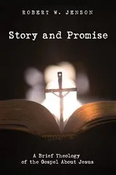 Book cover of Story and Promise by Robert W. Jenson
