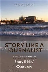 Book cover of Story Like a Journalist - Story Bible Overview by Amber Royer