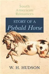 Book cover of Story of a Piebald Horse by W. H. Hudson