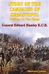 Book cover of STORY OF THE CAMPAIGN OF SEBASTOPOL: Written In The Camp [Illustrated Edition] by Unknown