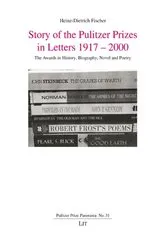 Book cover of Story of the Pulitzer Prizes in Letters 1917 - 2000 by Heinz-Dietrich Fischer