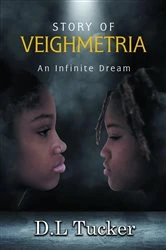 Book cover of Story of Veighmetria by Demetrius Latron Tucker