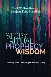 Book cover of Story, Ritual, Prophecy, Wisdom by Mark W. Hamilton