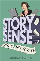 Book cover of Story Sense for Writers by Murray Ewing