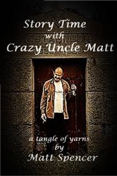 Book cover of Story Time With Crazy Uncle Matt by Matt Spencer