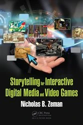 Book cover of Storytelling for Interactive Digital Media and Video Games by Nicholas B. Zeman