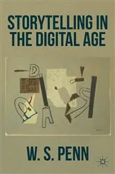 Book cover of Storytelling in the Digital Age by W. Penn