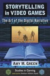 Book cover of Storytelling in Video Games by Amy M. Green