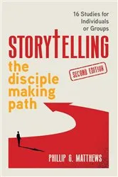 Book cover of Storytelling the Disciple Making Path (2nd ed.) by Phillips G. Matthews