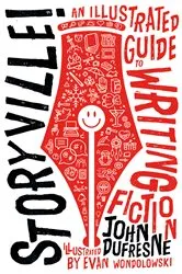 Book cover of Storyville!: An Illustrated Guide to Writing Fiction by John Dufresne