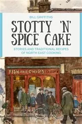 Book cover of Stotty 'n' Spice Cake by Bill Griffiths